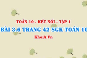 Bài 3.6 trang 42 SGK Toán 10 tập 1 Kết nối tri thức